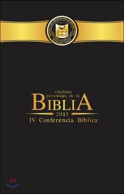 Grandes Personajes de la Biblia: IV Conferencia Biblia