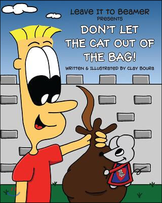 Leave It to Beamer Presents: Don&#39;t Let the Cat Out of the Bag