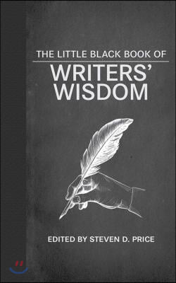 The Little Black Book of Writers&#39; Wisdom