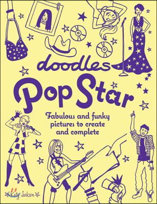 Doodles Pop Star: Fabulous and Funky Pictures to Create and Complete