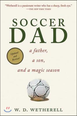 Soccer Dad: A Father, a Son, and a Magic Season