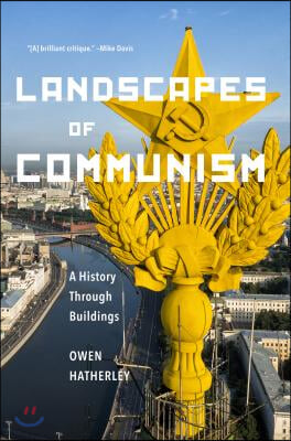 Landscapes of Communism: A History Through Buildings