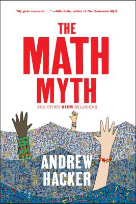 The Math Myth: And Other Stem Delusions