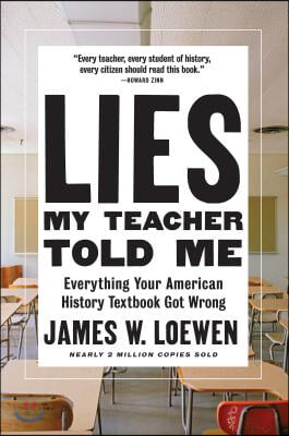 Lies My Teacher Told Me: Everything Your American History Textbook Got Wrong