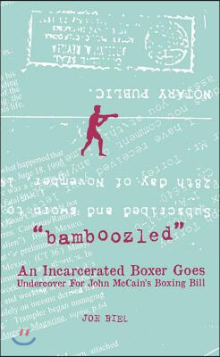 Bamboozled: An Incarcerated Boxer Goes Undercover for John McCain&#39;s Boxing Bill