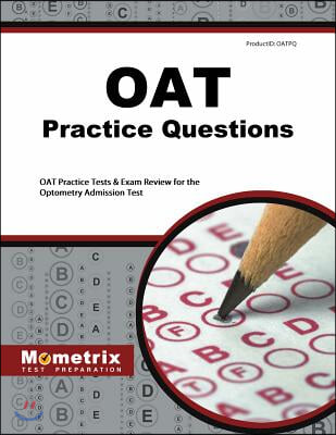 OAT Practice Questions: OAT Practice Tests &amp; Exam Review for the Optometry Admission Test