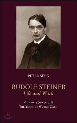 Rudolf Steiner, Life and Work: 1914-1918: The Years of World War I