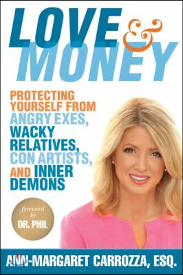 Love & Money: Protecting Yourself from Angry Exes, Wacky Relatives, Con Artists, and Inner Demons