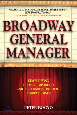 Broadway General Manager: Demystifying the Most Important and Least Understood Role in Show Business
