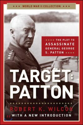 Target: Patton: The Plot to Assassinate General George S. Patton