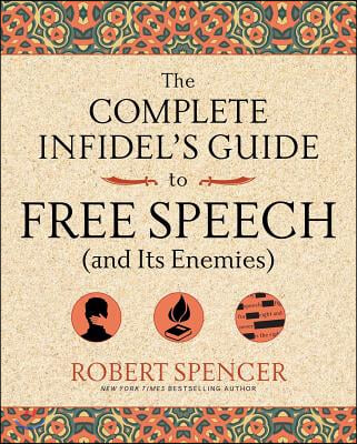 The Complete Infidel's Guide to Free Speech (and Its Enemies)