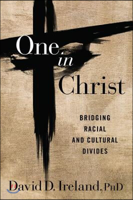 One in Christ: Bridging Racial &amp; Cultural Divides