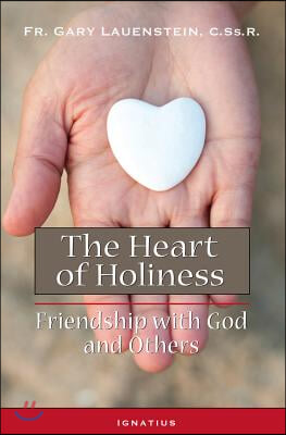 The Heart of Holiness: Friendship with God and Others