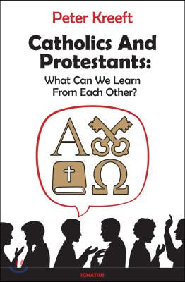 Catholics and Protestants: What Can We Learn from Each Other?