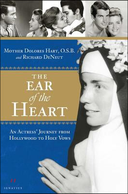 The Ear of the Heart: An Actress&#39; Journey from Hollywood to Holy Vows