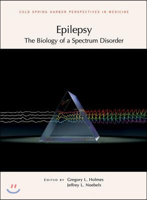 Epilepsy: The Biology of a Spectrum Disorder: A Subject Collection from Cold Spring Harbor Perspectives in Medicine