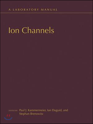 Ion Channels: A Laboratory Manual