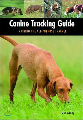 Canine Tracking Guide: Training the All-Purpose Tracker