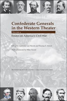 Confederate Generals in the Western Theater, Vol. 4: Essays on America&#39;s Civil War Volume 4