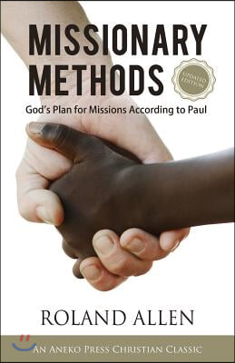 Missionary Methods: God&#39;s Plan for Missions According to Paul