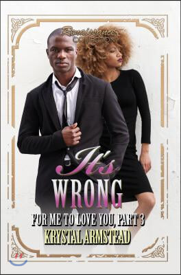 It&#39;s Wrong for Me to Love You, Part 3: Renaissance Collection