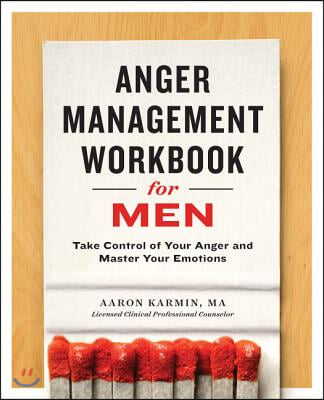 Anger Management Workbook for Men: Take Control of Your Anger and Master Your Emotions