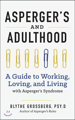 Aspergers and Adulthood: A Guide to Working, Loving, and Living with Aspergers Syndrome