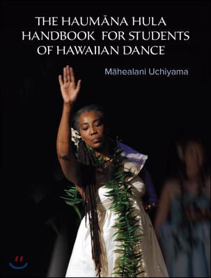 The Haumana Hula Handbook for Students of Hawaiian Dance: A Manual for the Student of Hawaiian Dance
