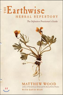 The Earthwise Herbal Repertory: The Definitive Practitioner&#39;s Guide