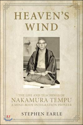 Heaven&#39;s Wind: The Life and Teachings of Nakamura Tempu-A Mind-Body Integration Pioneer
