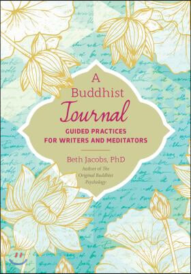 A Buddhist Journal: Guided Practices for Writers and Meditators