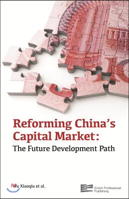 Reforming China&#39;s Capital Market: The Future Development Path