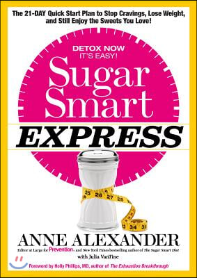 Sugar Smart Express: The 21-Day Quick Start Plan to Stop Cravings, Lose Weight, and Still Enjoy the Sweets You Love!