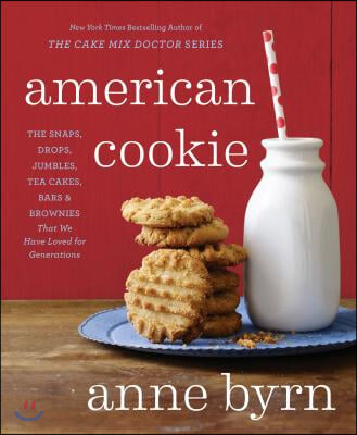 American Cookie: The Snaps, Drops, Jumbles, Tea Cakes, Bars &amp; Brownies That We Have Loved for Generations: A Baking Book