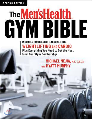 The Men's Health Gym Bible (2nd Edition): Includes Hundreds of Exercises for Weightlifting and Cardio