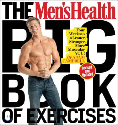 The Men&#39;s Health Big Book of Exercises: Four Weeks to a Leaner, Stronger, More Muscular You!