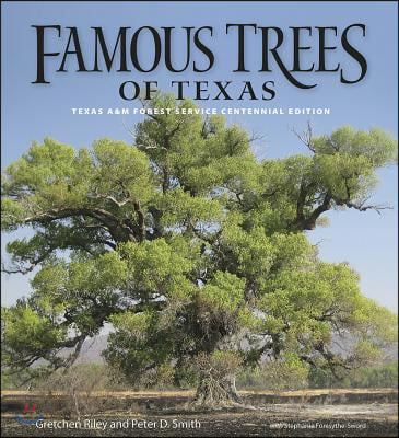 Famous Trees of Texas: Texas A&amp;m Forest Service Centennial Edition