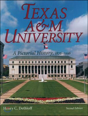 Texas A&amp;m University, Volume 63: A Pictorial History, 1876-1996, Second Edition