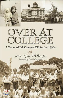 Over at College: A Texas A&m Campus Kid in the 1930s Volume 124