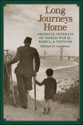 Long Journeys Home: American Veterans of World War II, Korea, and Vietnam