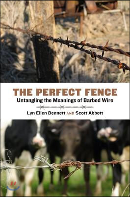 The Perfect Fence: Untangling the Meanings of Barbed Wire