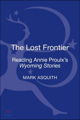 The Lost Frontier: Reading Annie Proulx&#39;s Wyoming Stories