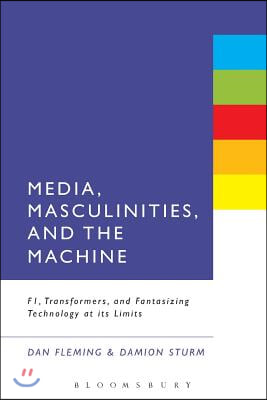 Media, Masculinities, and the Machine: F1, Transformers, and Fantasizing Technology at Its Limits