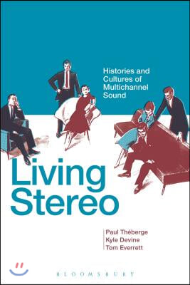 Living Stereo: Histories and Cultures of Multichannel Sound