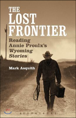 The Lost Frontier: Reading Annie Proulx&#39;s Wyoming Stories