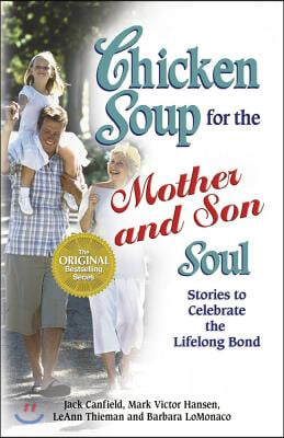 Chicken Soup for the Mother and Son Soul: Stories to Celebrate the Lifelong Bond