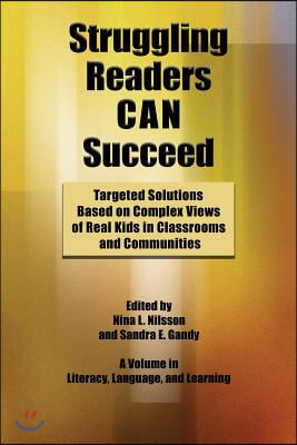 Struggling Readers Can Succeed: Targeted Solutions Based on Complex Views of Real Kids in Classrooms and Communities