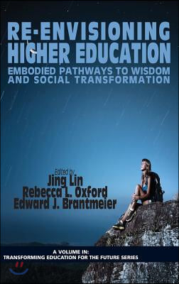 Re-Envisioning Higher Education: Embodied Pathways to Wisdom and Social Transformation (Hc)