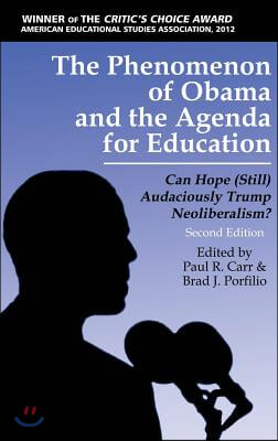 The Phenomenon of Obama and the Agenda for Education: Can Hope (Still)Audaciously Trump Neoliberalism? (Second Edition) (HC)