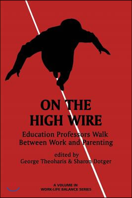 On the High Wire: Education Professors Walk Between Work and Parenting